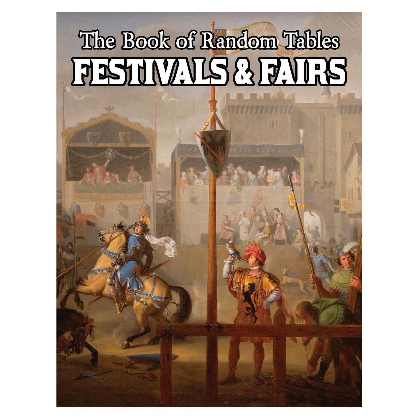 The Book of Random Tables: Festivals & Fairs: D100 and D20 Random Tables for Fantasy Tabletop Role-Playing Games (The Books of Random Tables)