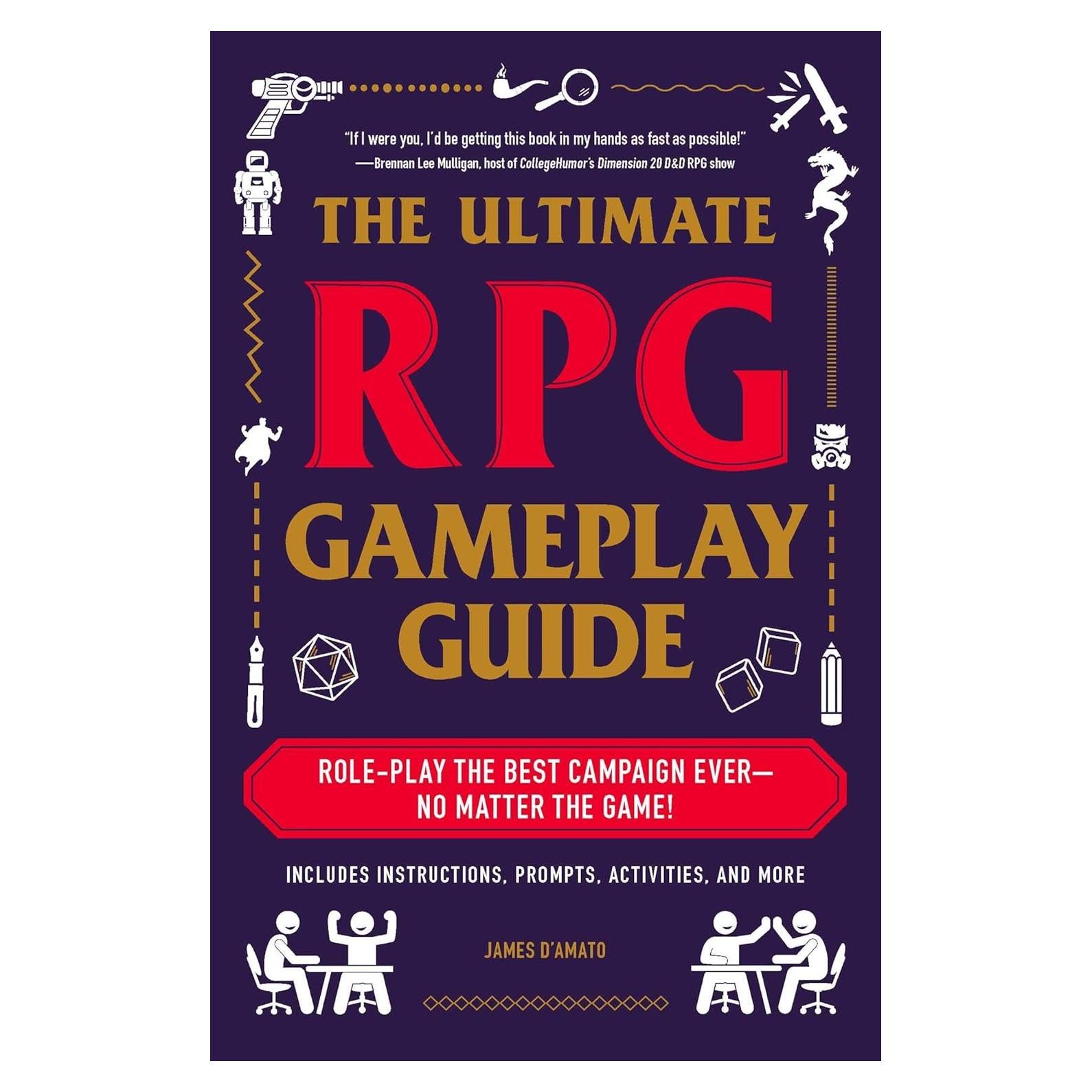 The Ultimate RPG Gameplay Guide: Role-Play the Best Campaign Ever―No Matter the Game! (Ultimate Role Playing Game Series)