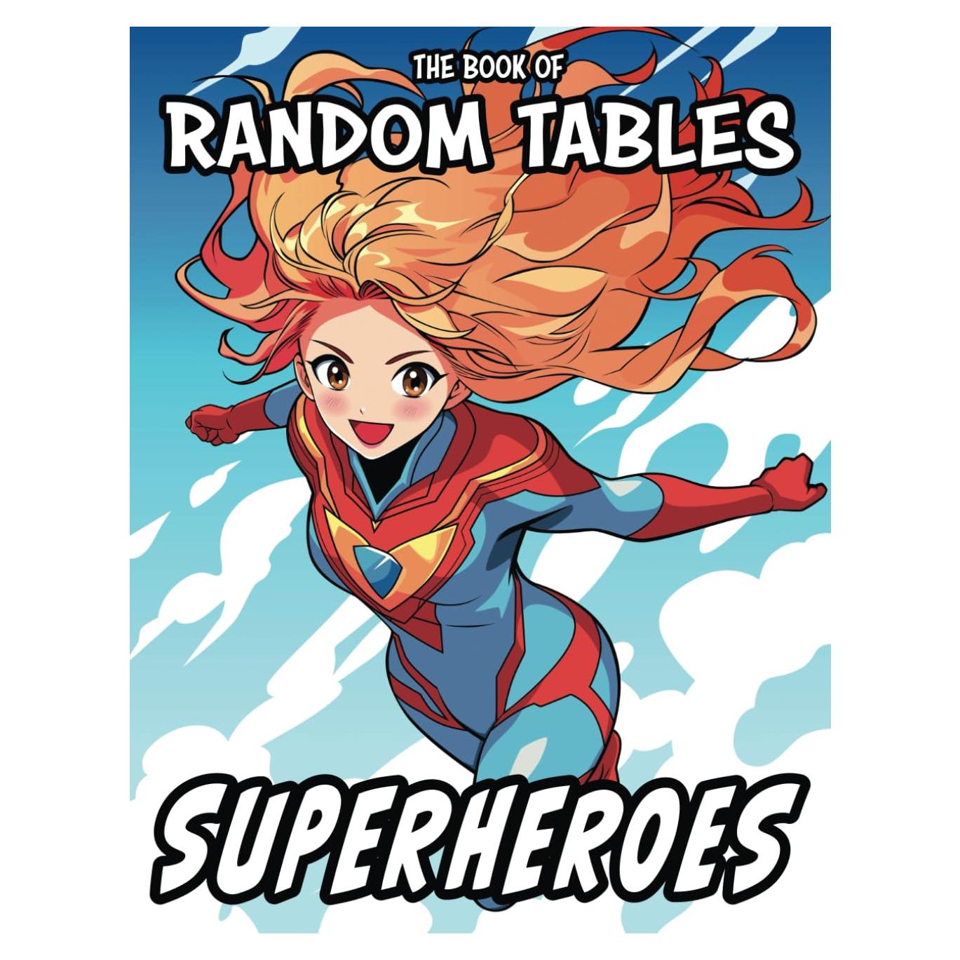 The Book of Random Tables: Superheroes: 33 Random Tables for Tabletop Role-Playing Games (The Books of Random Tables)