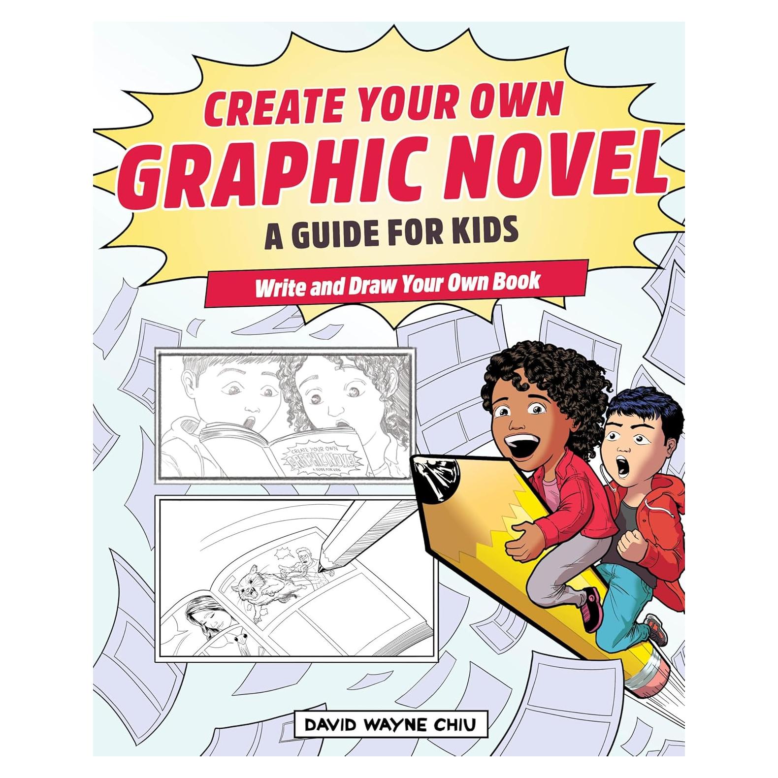 Create Your Own Graphic Novel: A Guide for Kids: Write and Draw Your Own Book