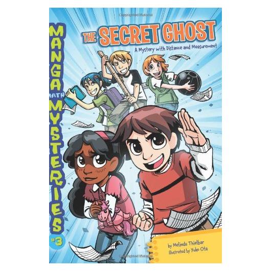 The Secret Ghost: A Mystery With Distance and Measurement (Manga Math Mysteries, 3)