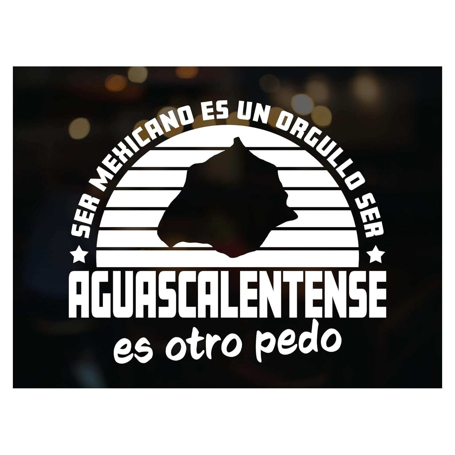 Sticker Calcomanía Aguascalientes para Carro - Ser Mexicano es un Orgullo