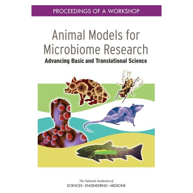 Animal Models for Microbiome Research: Advancing Basic and Translational Science: Proceedings of a Workshop