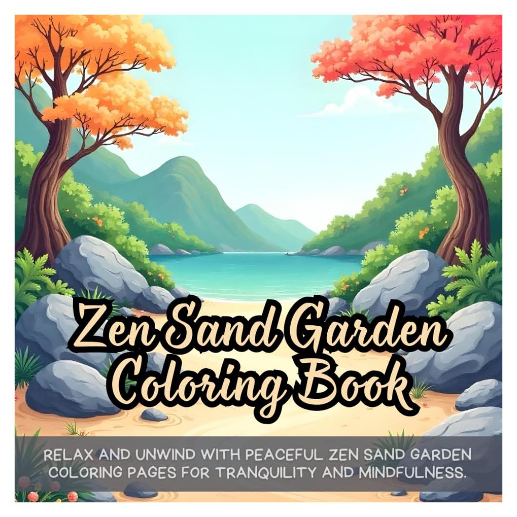 Zen Sand Garden Coloring Book: Peaceful Zen sand garden coloring book, mindfulness coloring book for adults, stress relief coloring book, relaxing ... book, calming meditative coloring book