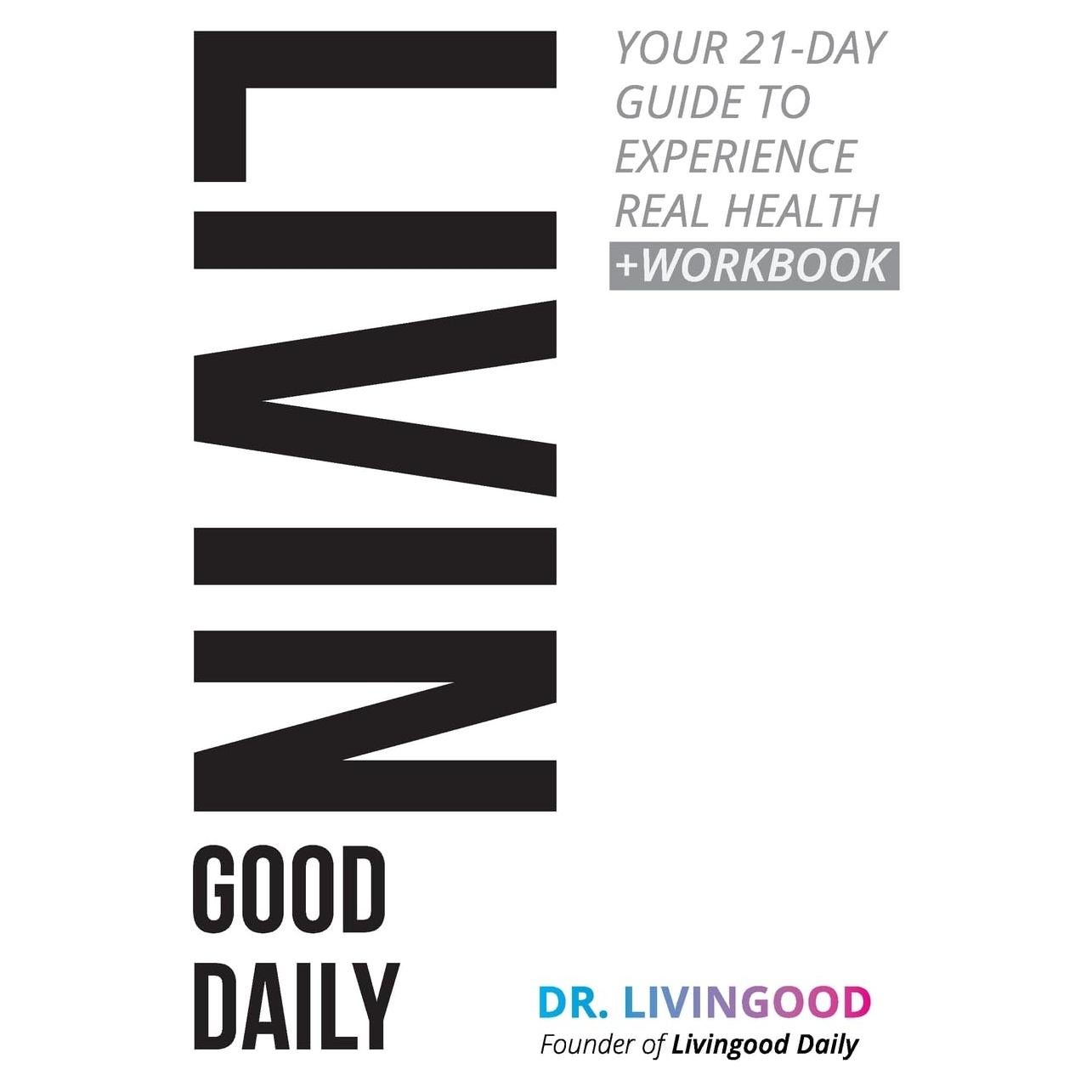 Livingood Daily: Your 21-Day Guide to Experience Real Health
