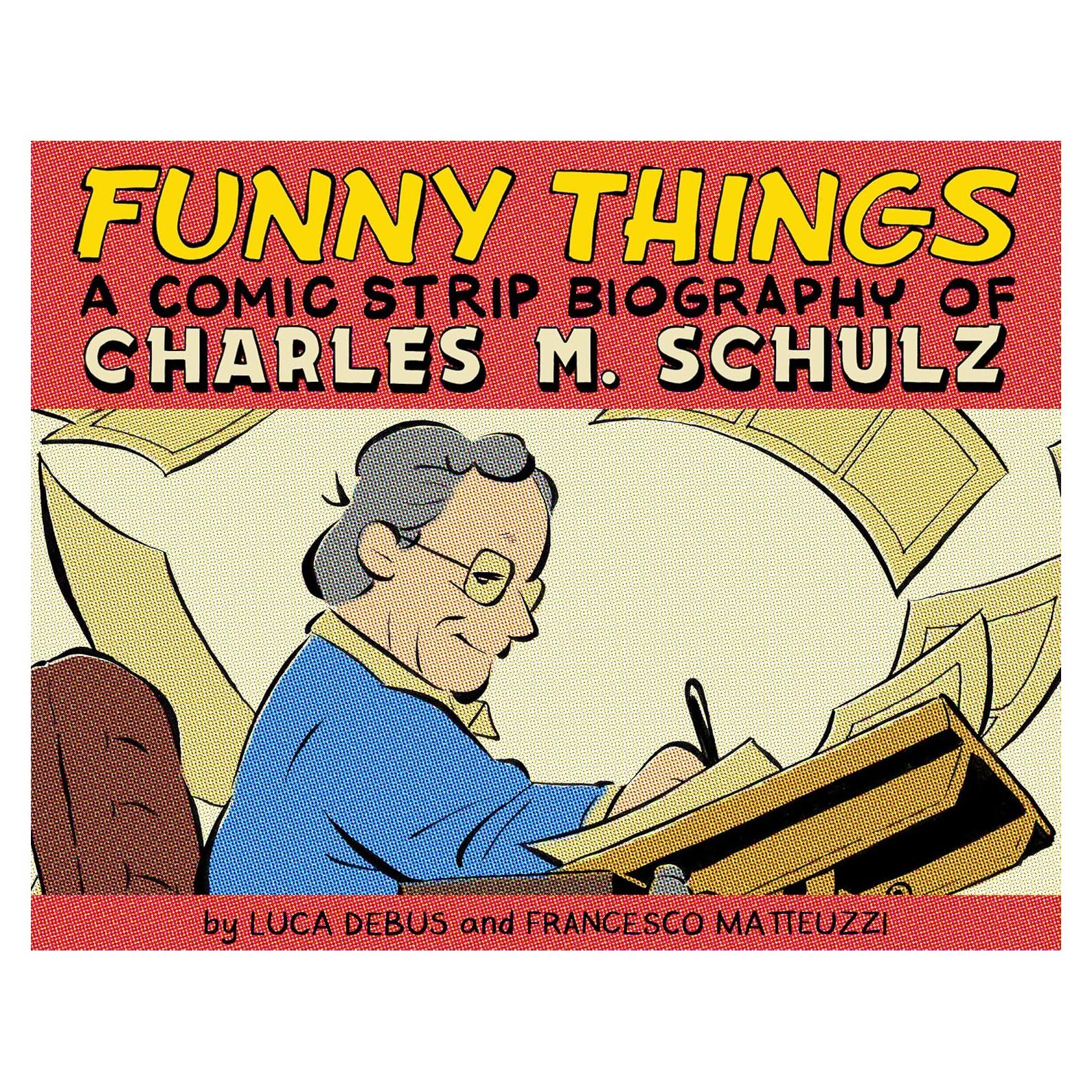 Funny Things: A Comic Strip Biography of Charles M. Schulz