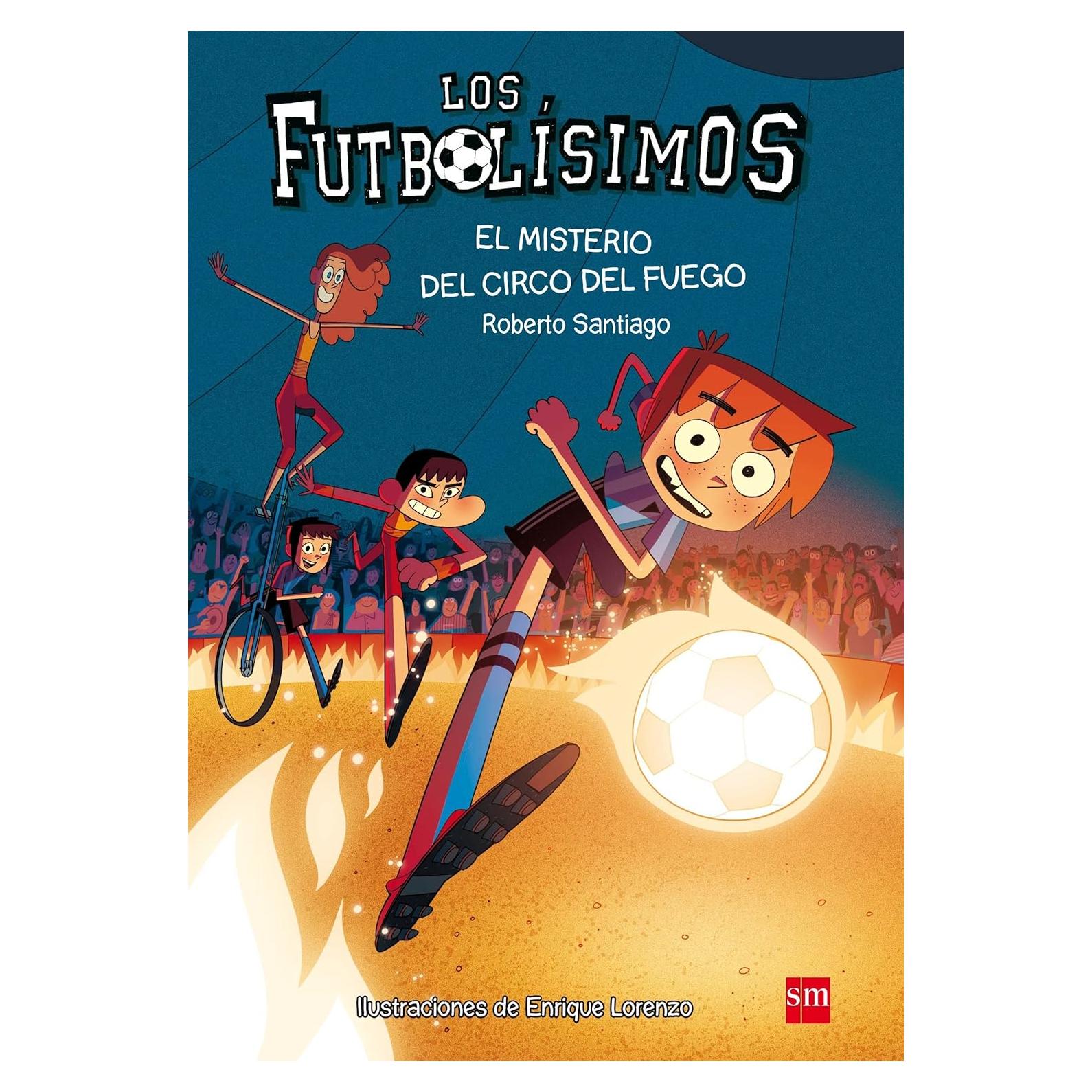 Los Futbolísimos 8: El misterio del circo del fuego (Spanish Edition)