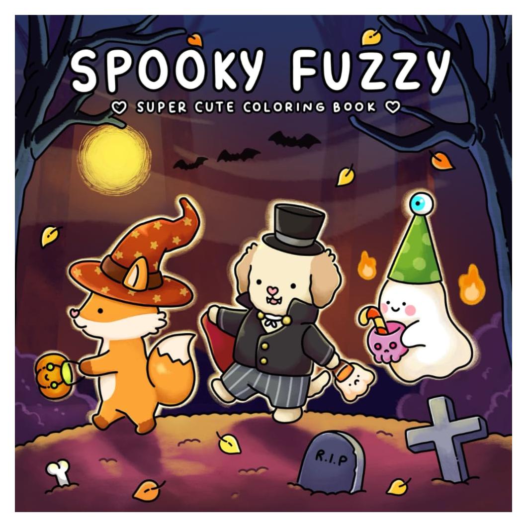 Spooky Fuzzy: Cute Creepy Coloring Book for Adults and Teens for Relaxation (Fuzzy Friends Coloring)