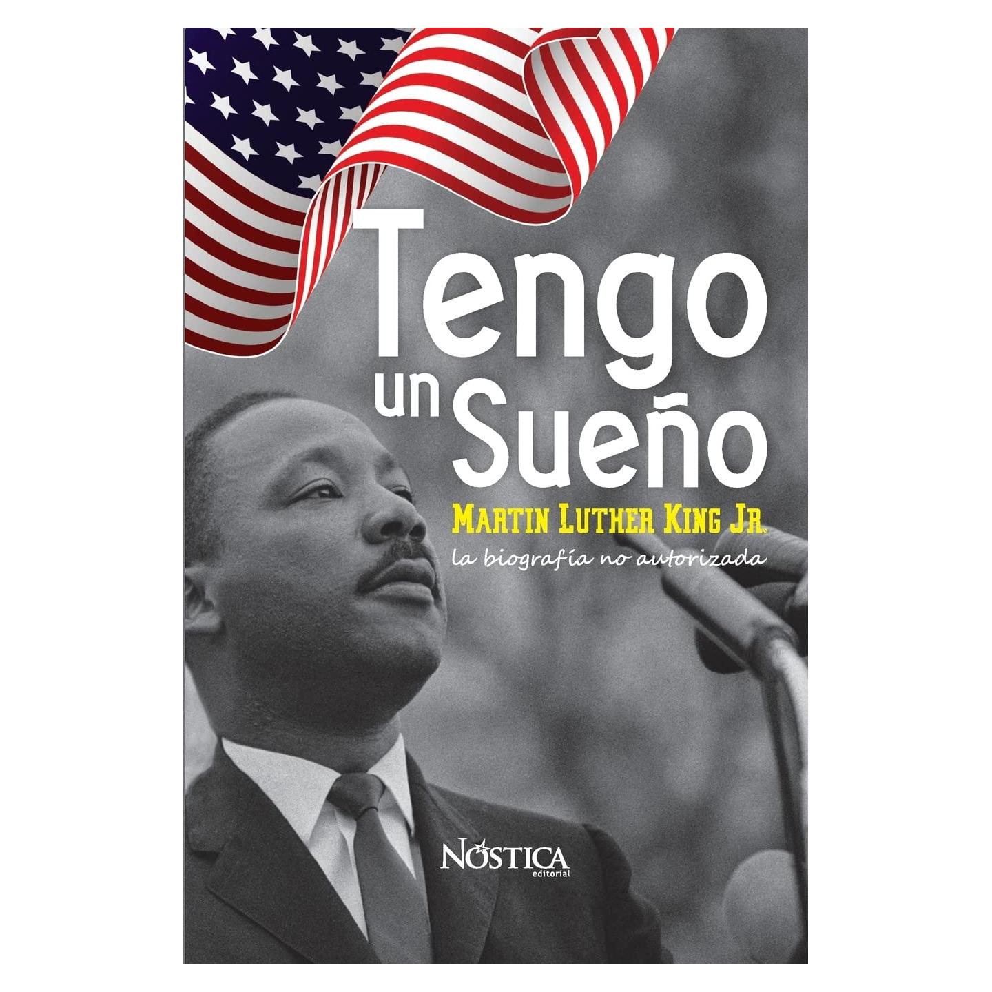 Tengo un sueño: Martin Luther King Jr. La biografía no autorizada. (Spanish Edition)