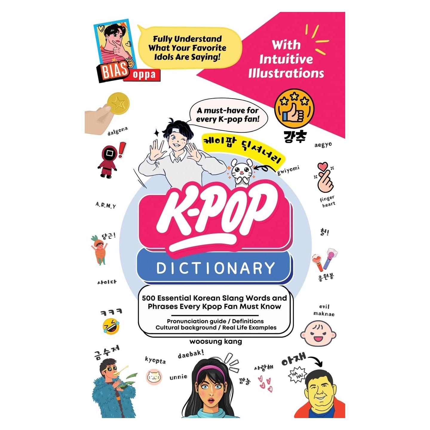 The Kpop Dictionary: 500 Essential Korean Slang Words and Phrases Every Kpop Fan Must Know