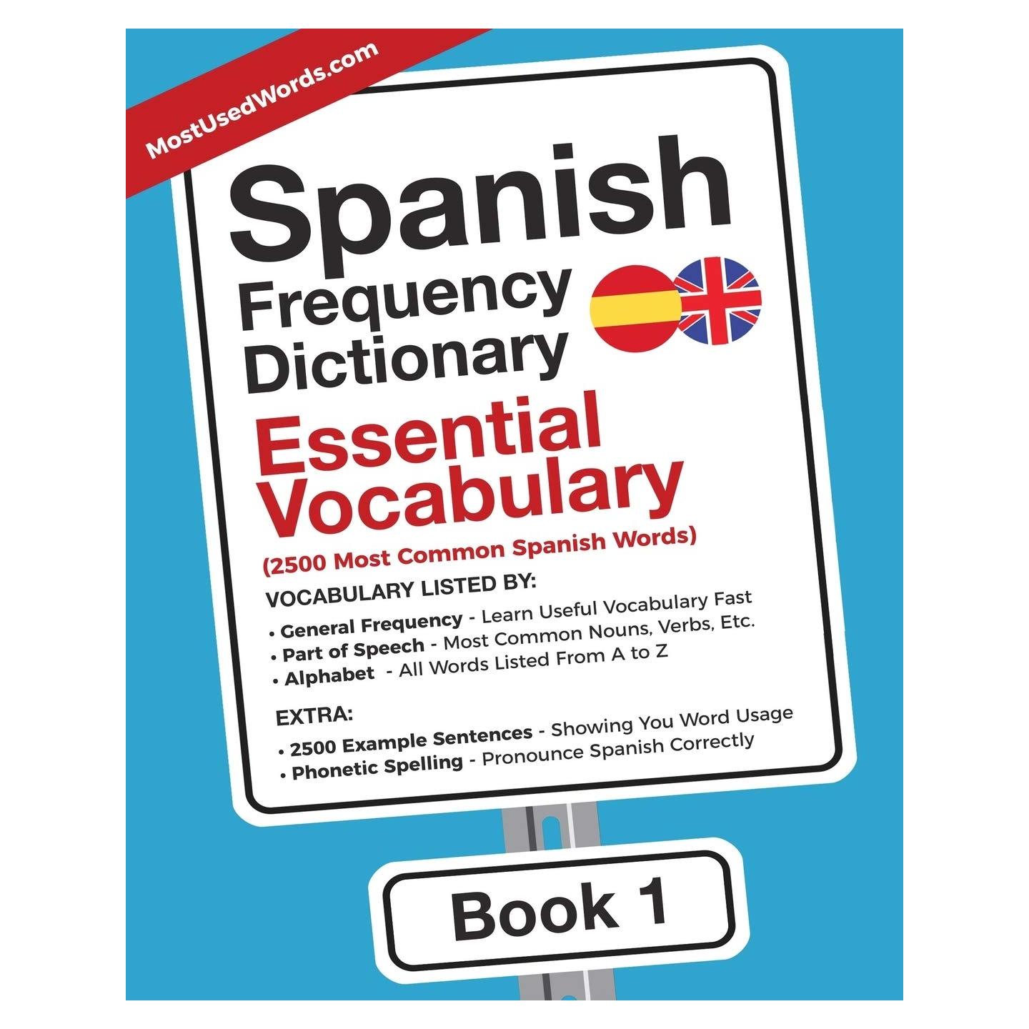 Spanish Frequency Dictionary - Essential Vocabulary: 2500 Most Common Spanish Words (Learn Spanish with the Spanish Frequency Dictionaries)