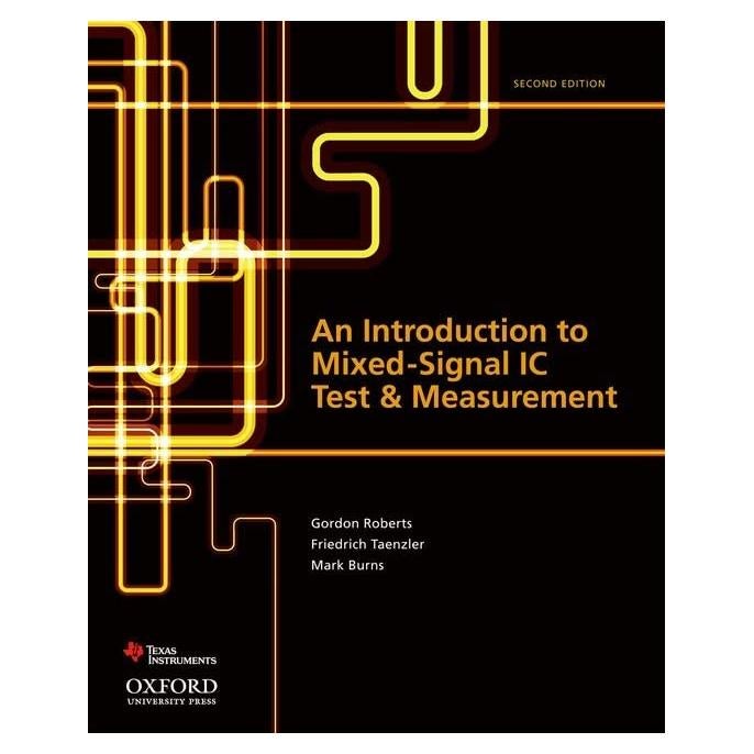 An Introduction to Mixed-Signal IC Test and Measurement (The Oxford Series in Electrical and Computer Engineering)