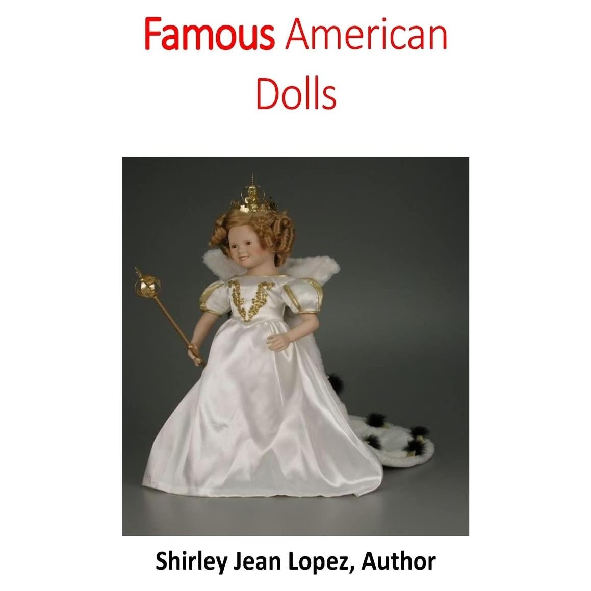 Famous American Dolls: Shirley Temple to Elisa