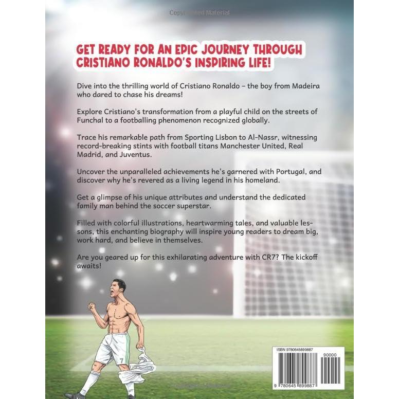 Cristiano Ronaldo - The Boy Who Dreamed of Being a Champion: From Madeira to Magnificence: A tale of Passion, Perseverance and Prestige