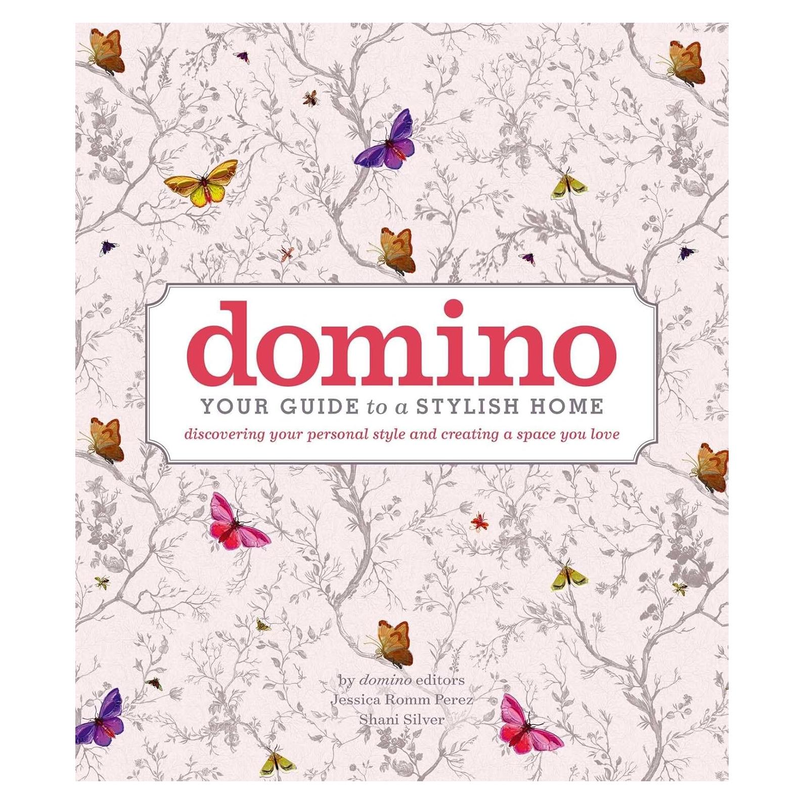 domino: Your Guide to a Stylish Home (DOMINO Books)