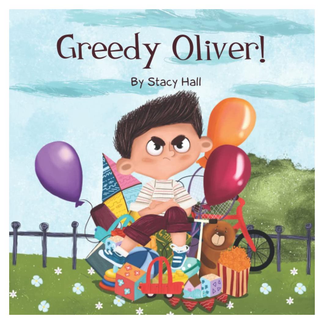 Greedy Oliver!: one of the empowering childrens books about sharing toys, about friendship, emotions, empathy, by age 3-5 6-8, for little girls and ... Toys, How Not to Stop Believe in Dream,)