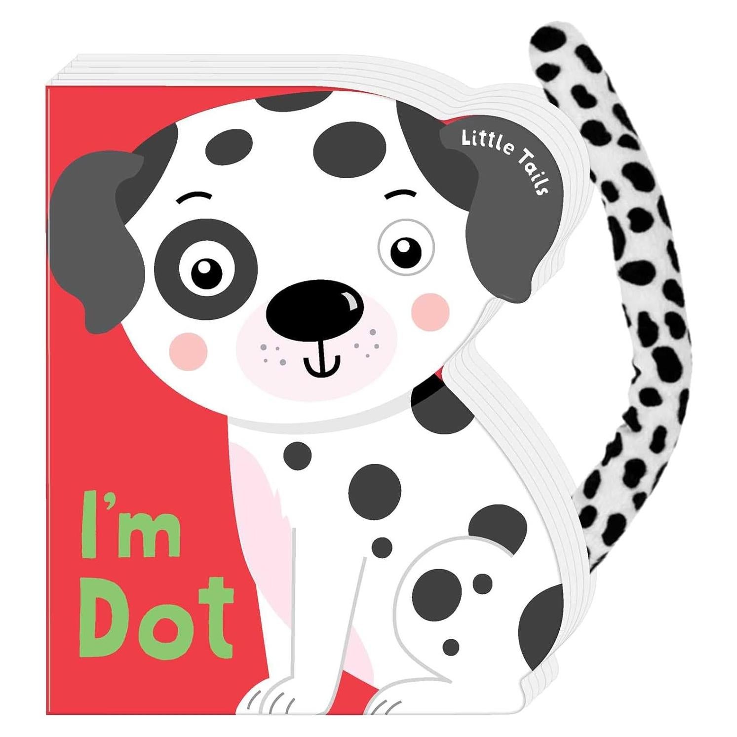 Little Tails: I'm Dot the Dalmatian Dog: Board Book with Plush Tail