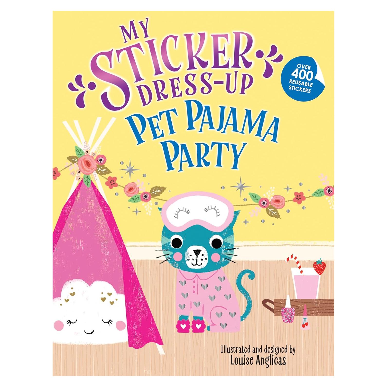 My Sticker Dress-Up: Pet Pajama Party!: Awesome Activity Book with 400+ Stickers for Unlimited Possibilities!