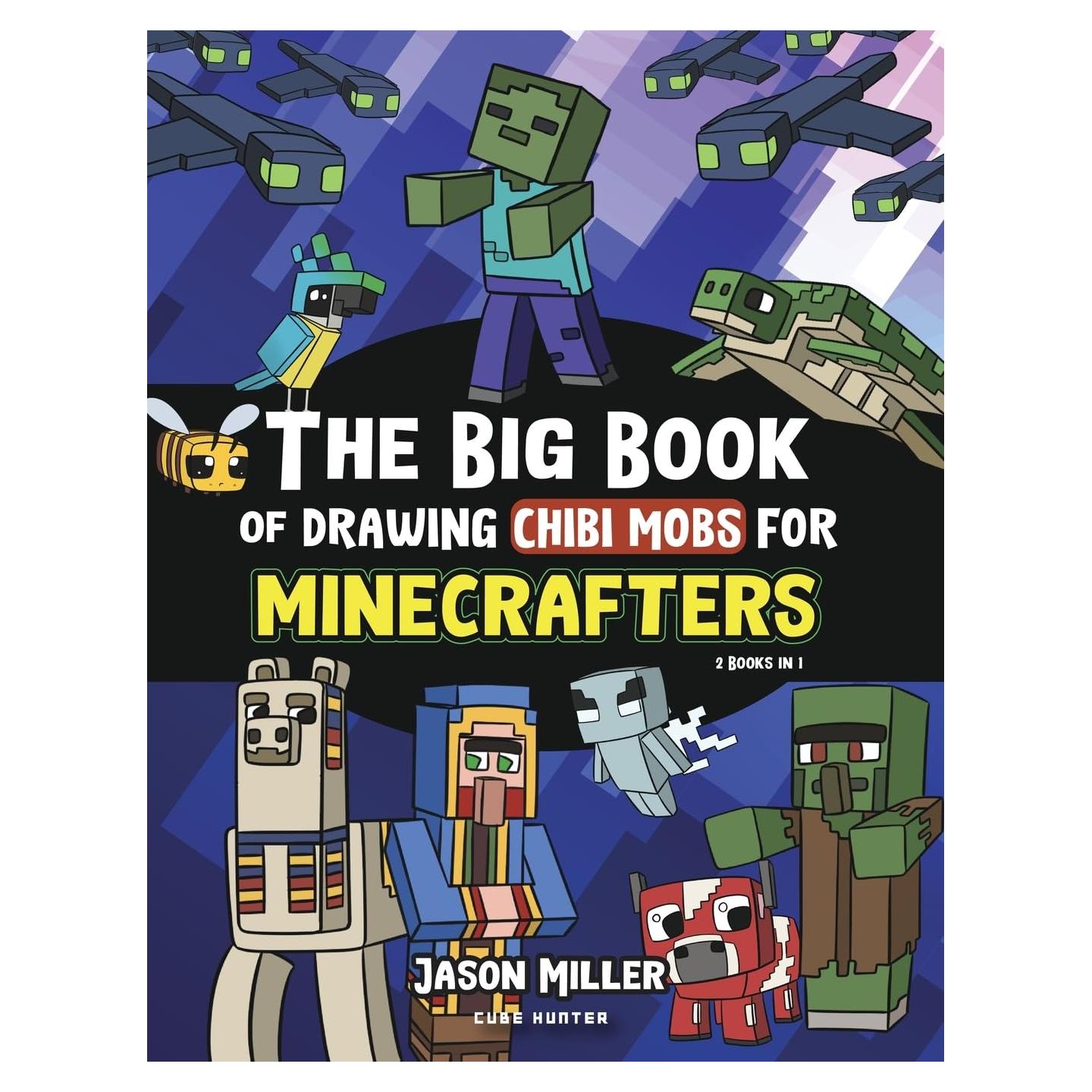 The Big Book of Drawing Chibi Mobs for Minecrafters: Learn to Draw 100 Chibi Mobs: Step-by-Step Guide Included (Unofficial Minecraft Activity Book for Kids)