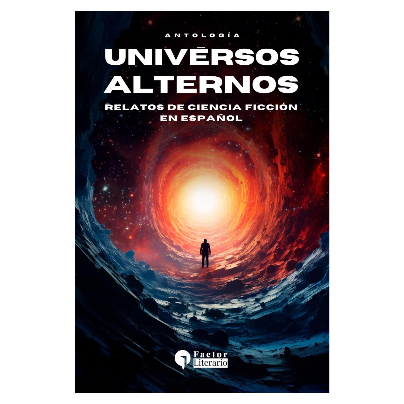Universos alternos: Relatos de ciencia ficción en español (Spanish Edition)