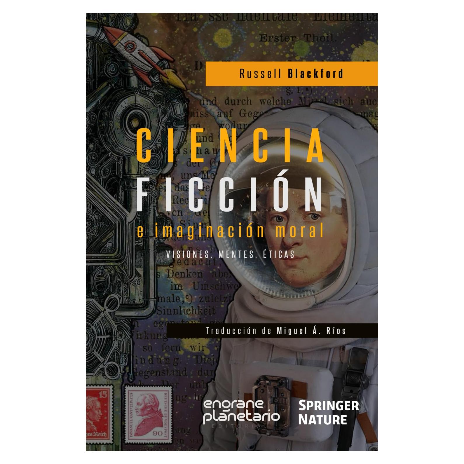 Ciencia Ficción e Imaginación Moral: Visiones, Mentes, Éticas (Spanish Edition)