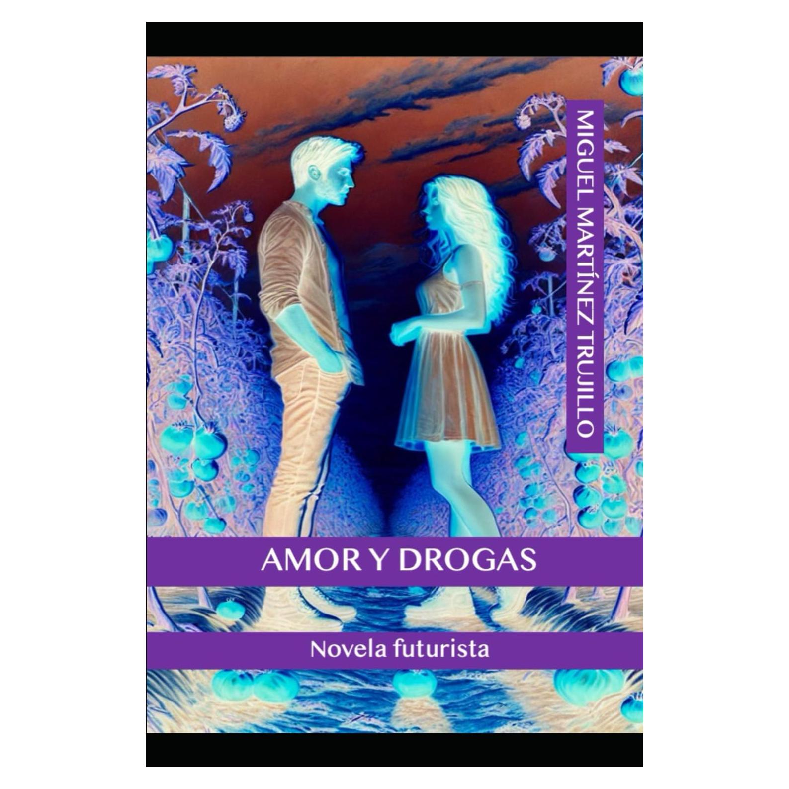AMOR Y DROGAS: Novela futurista (Spanish Edition)