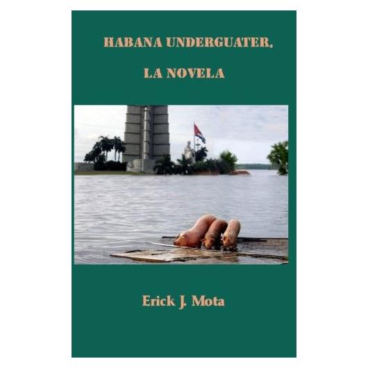 Habana Underguater, la novela (Spanish Edition)