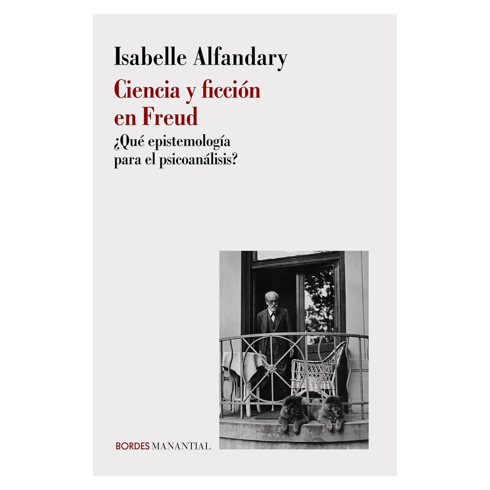 Ciencia y ficción en Freud: ¿Qué epistemología para el psicoanálisis? (Bordes) (Spanish Edition)