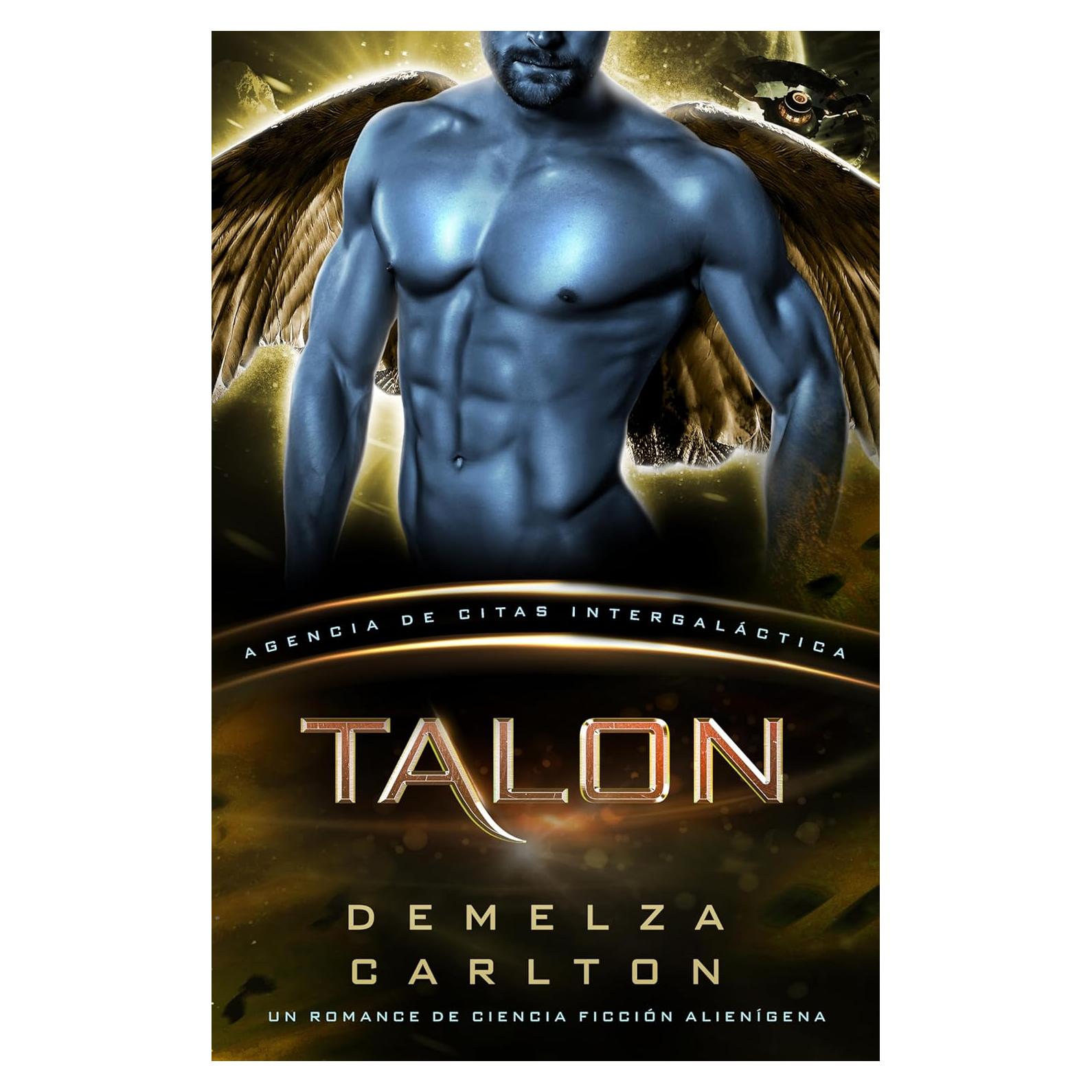 Talon: Un Romance de Ciencia Ficción Alienígena (Agencia de Citas Intergaláctica) (Colonia: Nyx nº 2) (Spanish Edition)