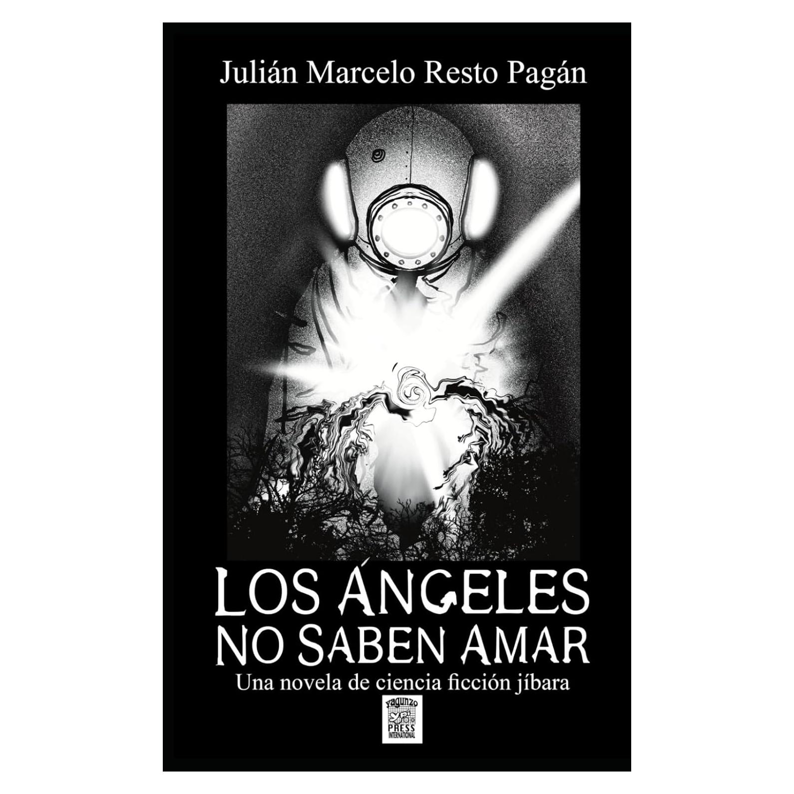 Los Ángeles No Saben Amar: Una novela de ciencia ficción jíbara (Spanish Edition)