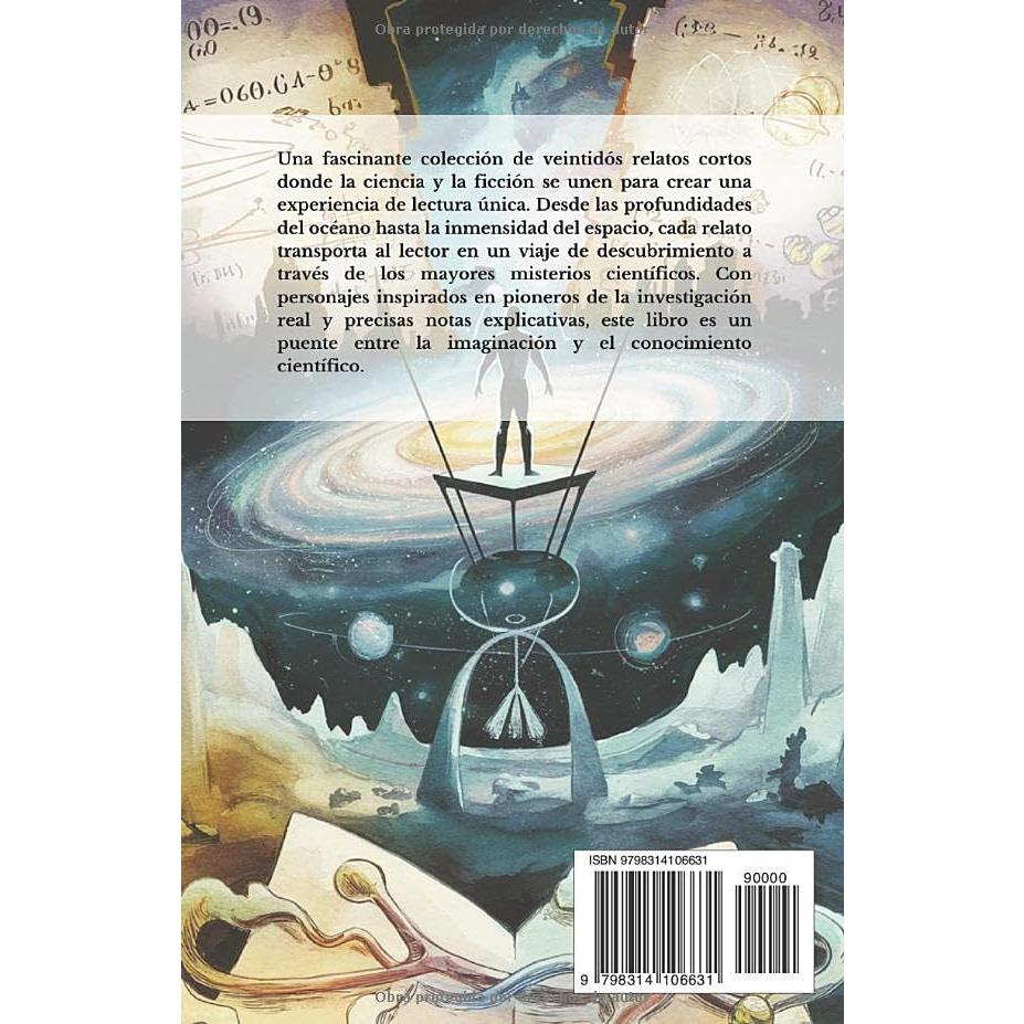 Ciencia e Historias: Cuentos entre la realidad y la imaginación: Veintidós aventuras de ficción donde la imaginación se encuentra con los mayores ... científicos de la humanidad (Spanish Edition)