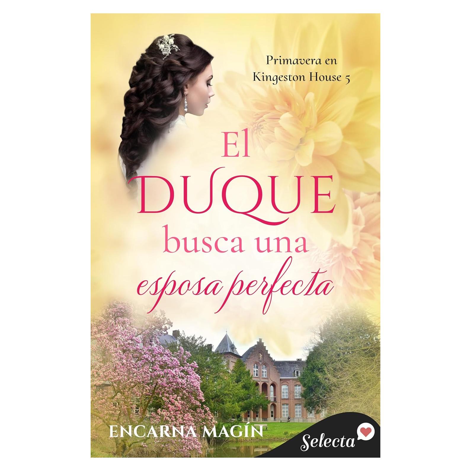El duque busca una esposa perfecta (Primavera en Kingeston House 5) (Spanish Edition)