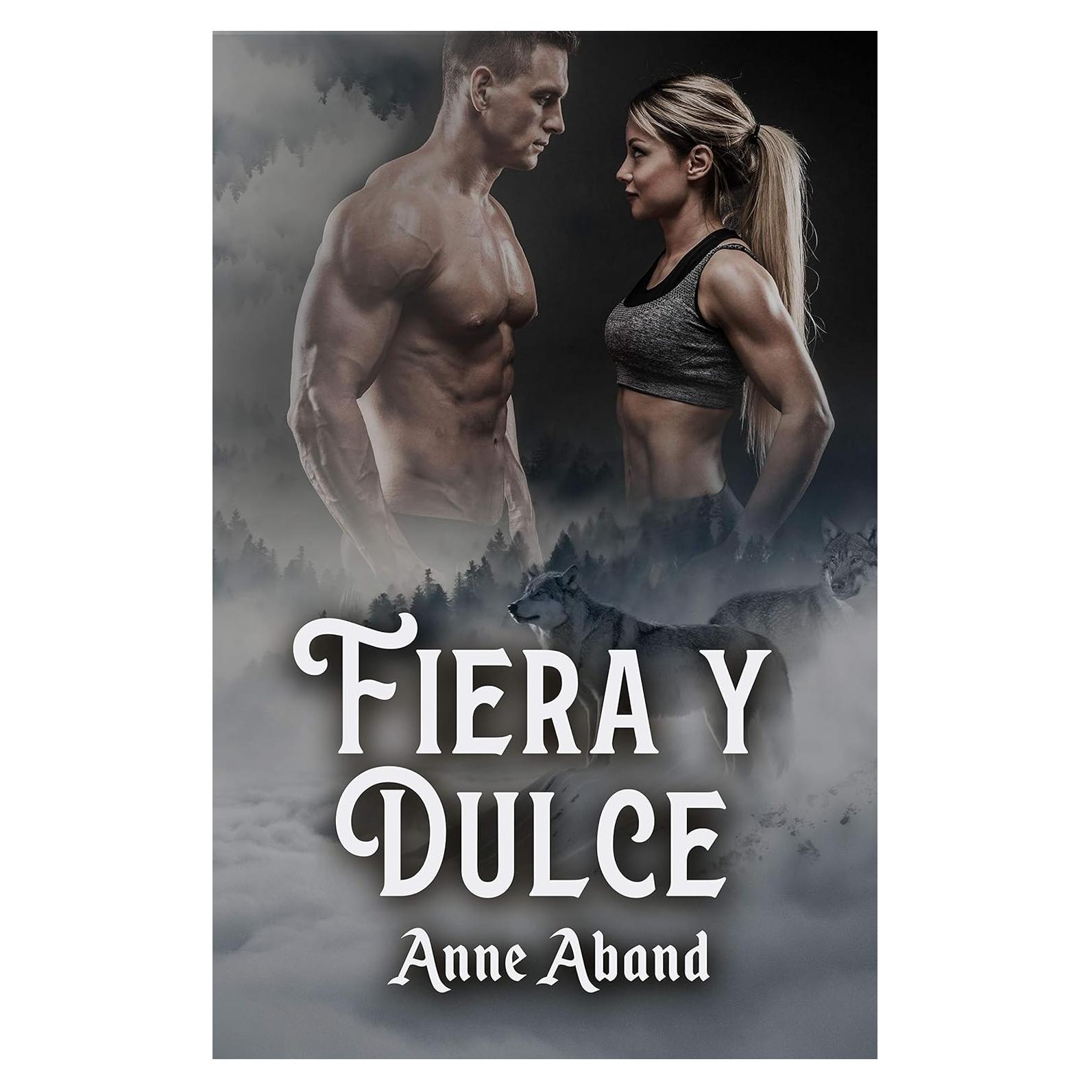 Fiera y Dulce: Anne Aband - Cazadores de Lobos 2