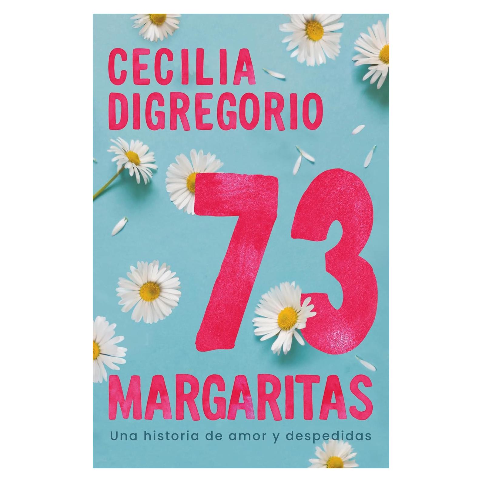 73 margaritas: Una historia de amor y despedidas (Spanish Edition)