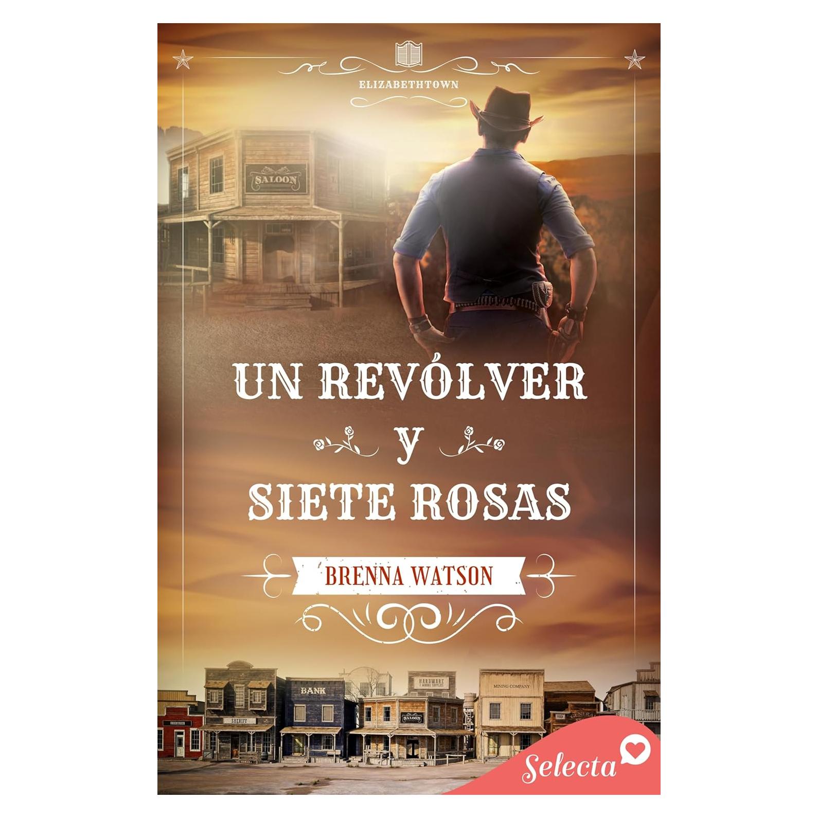 Un revólver y siete rosas (Serie Elizabethtown 1) (Spanish Edition)