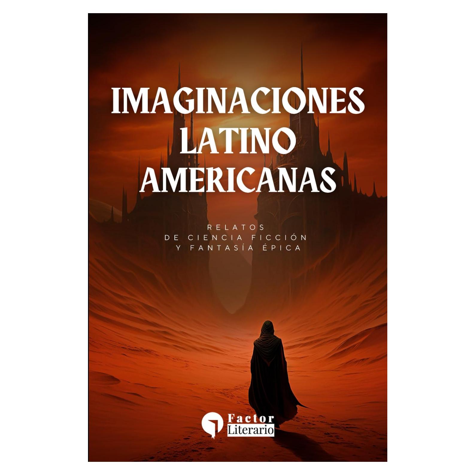 Imaginaciones latinoamericanas: Relatos de ciencia ficción y fantasía épica (Spanish Edition)