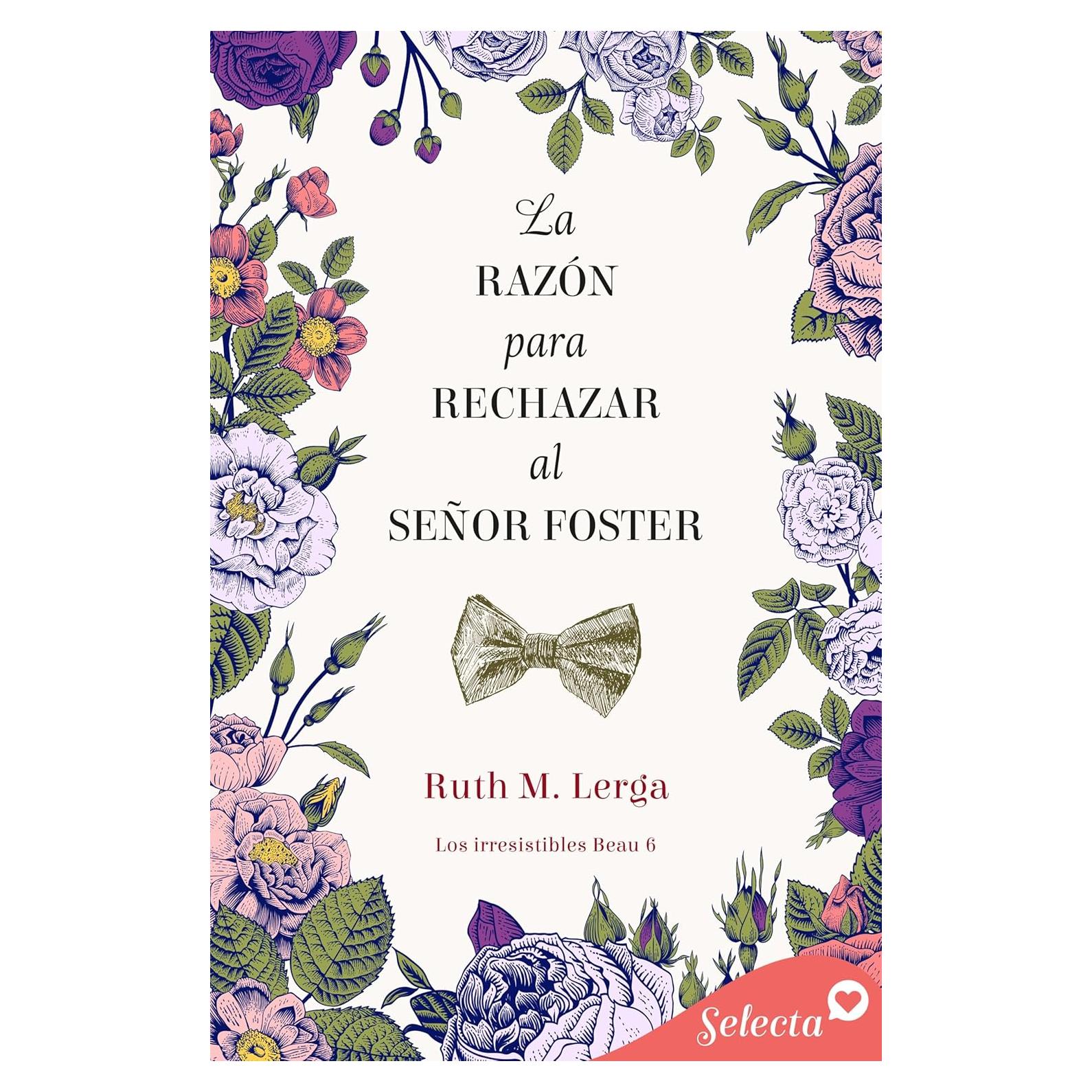 La razón para rechazar al señor Foster (Los irresistibles Beau 6) (Spanish Edition)