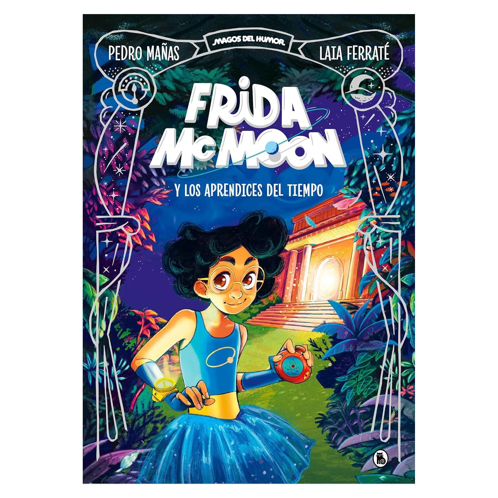 Frida McMoon y los aprendices del tiempo / Frida McMoon and the Apprentices of T ime. Frida McMoon 1 (Spanish Edition)