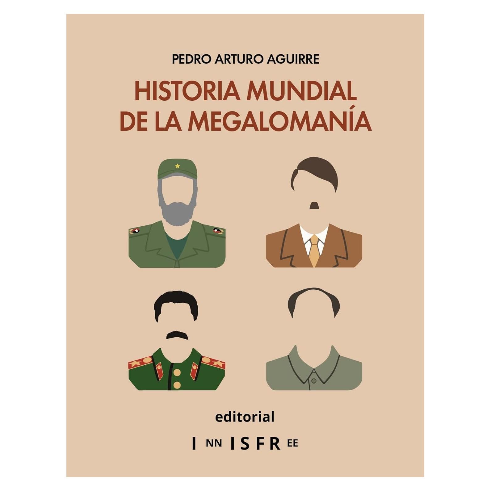 Historia Mundial de la Megalomanía - Pedro Aguirre - 393 Páginas