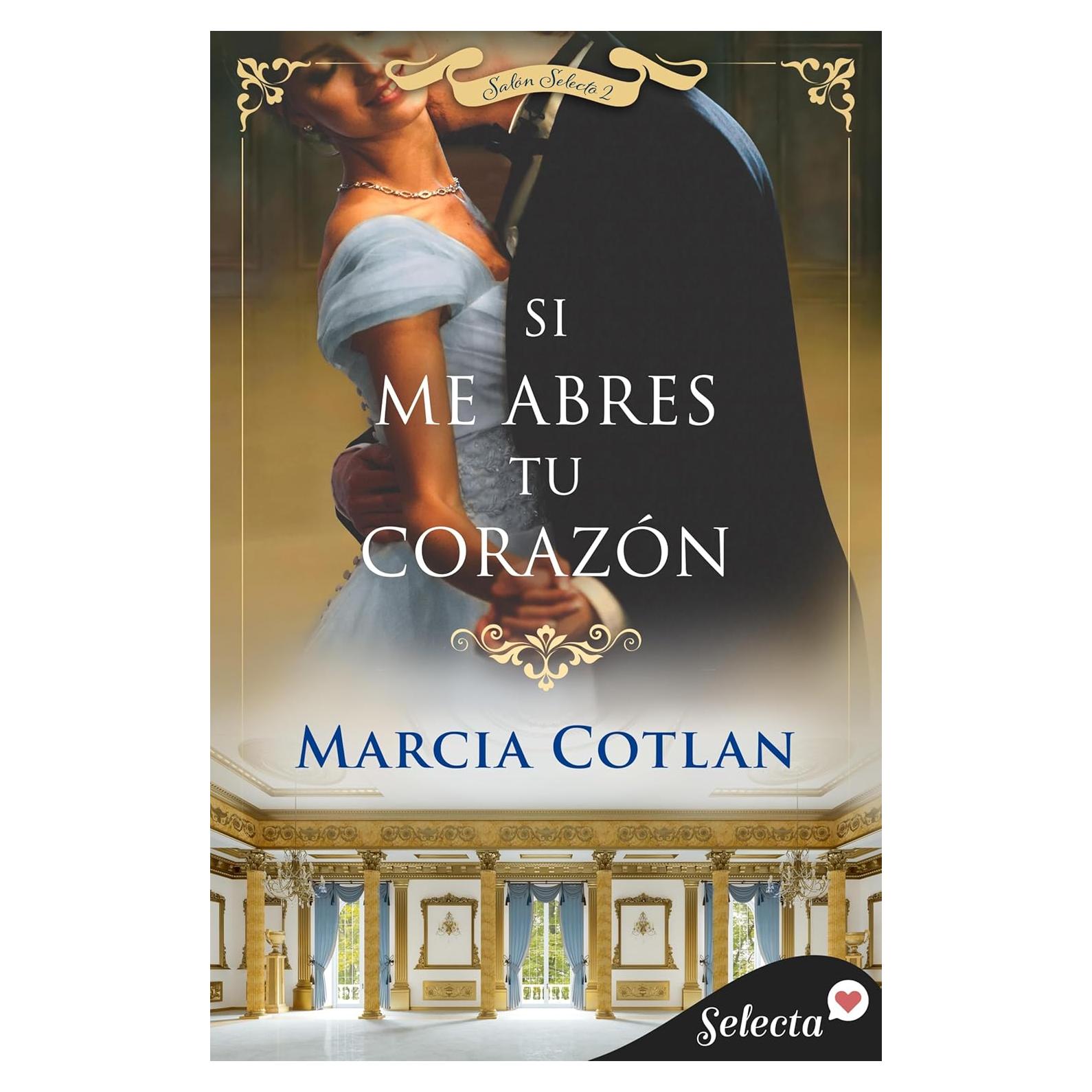 Si me abres tu corazón (Salón Selecto 2) (Spanish Edition)