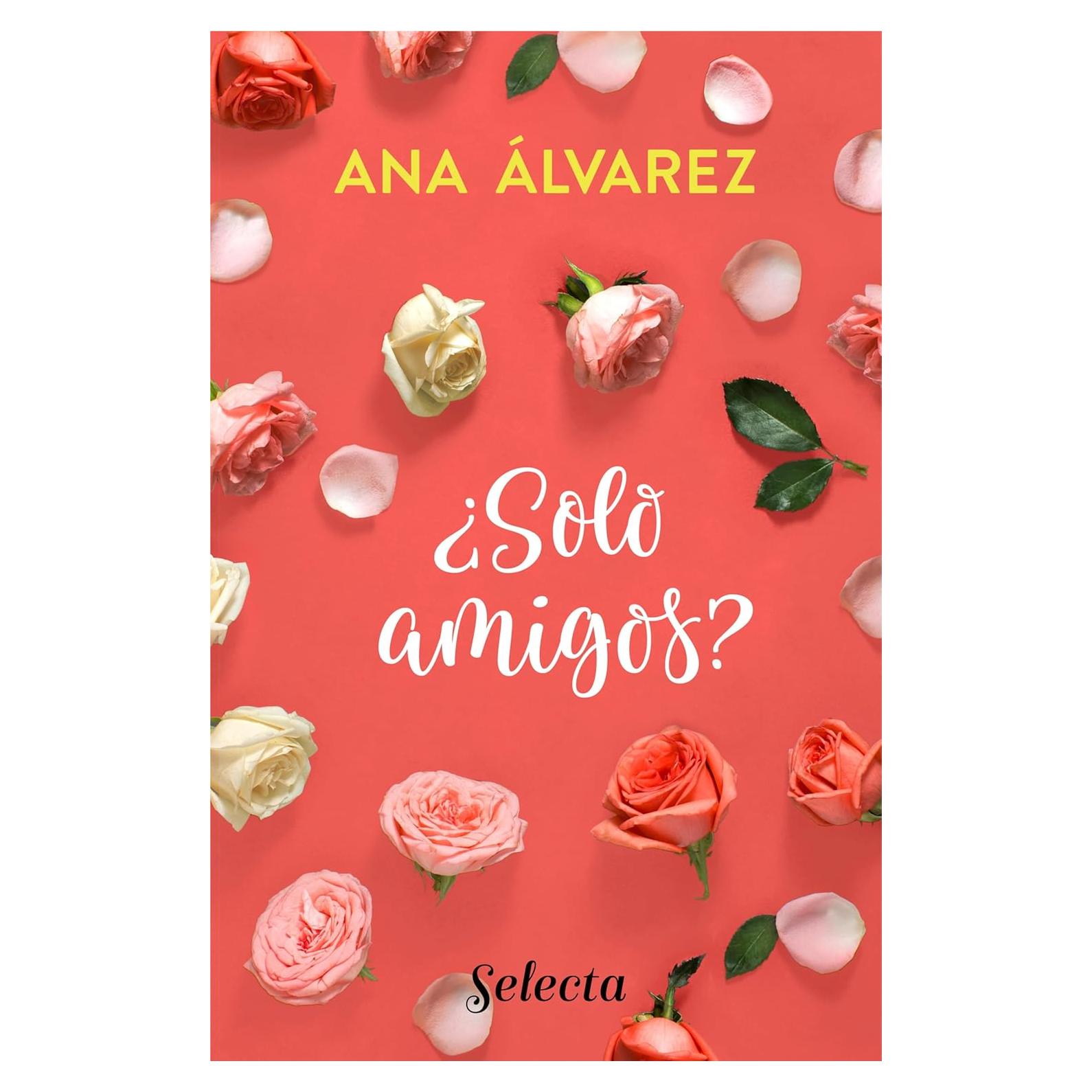 ¿Solo amigos? Ana Álvarez - Novela romántica 620 páginas