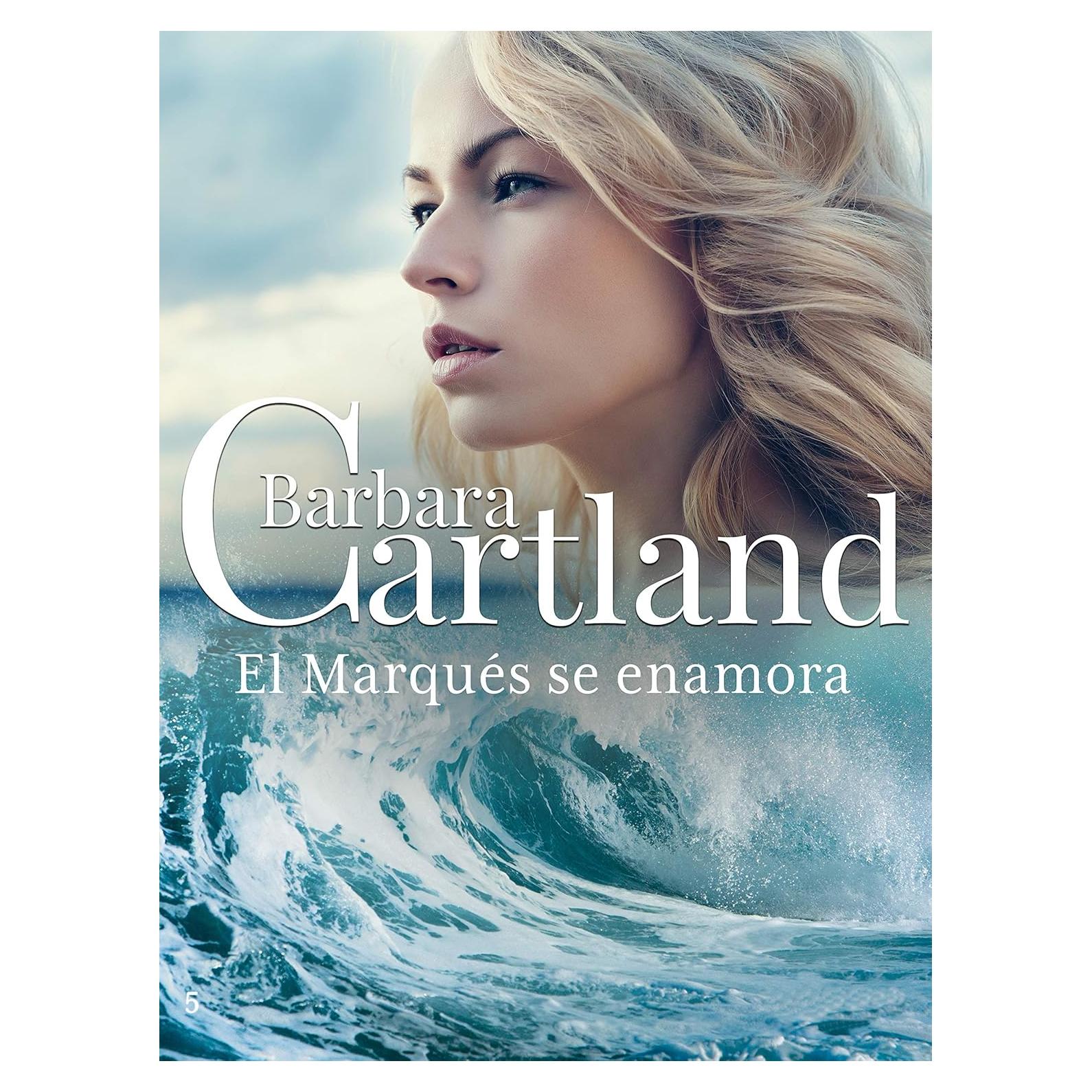 05. El Marqués se Enamora (La Colección Eterna de Barbara Cartland nº 5) (Spanish Edition)