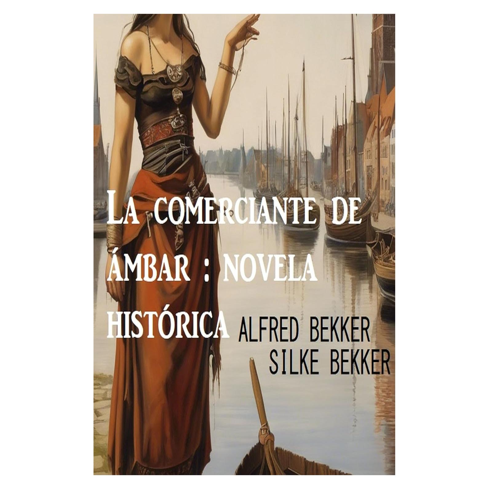 La comerciante de ámbar : novela histórica (Spanish Edition)