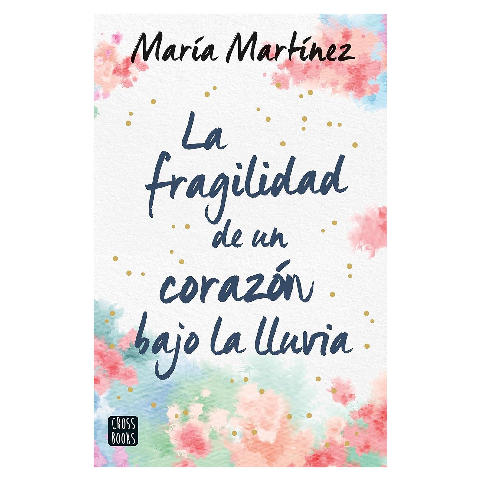 La fragilidad de un corazón bajo la lluvia - Crossbooks