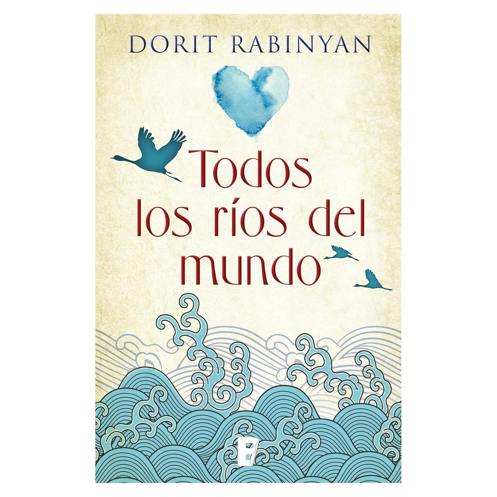Todos los Ríos del Mundo - Dorit Rabinyan - Novela Amor