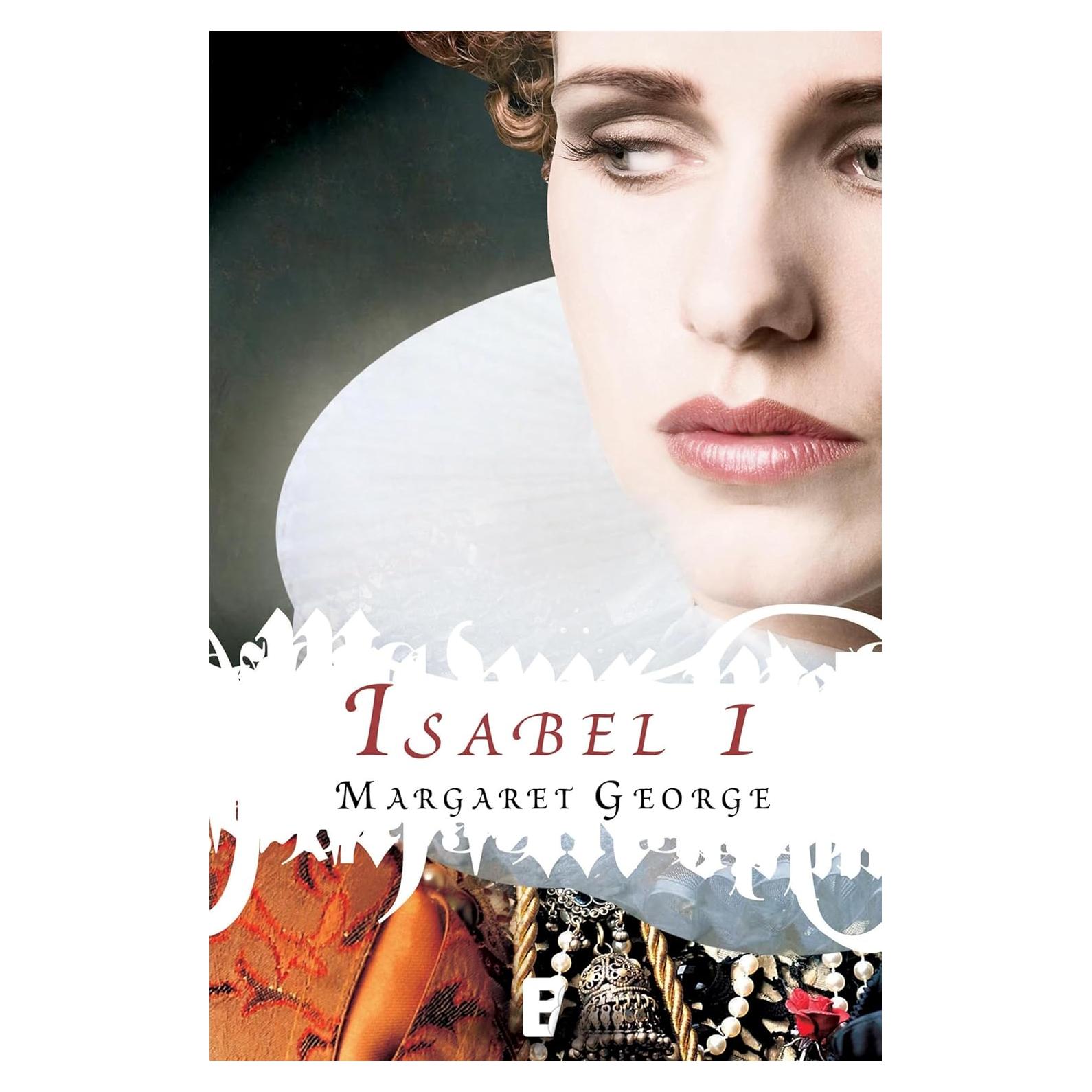 Isabel I - Margaret George - Novela Histórica en Español