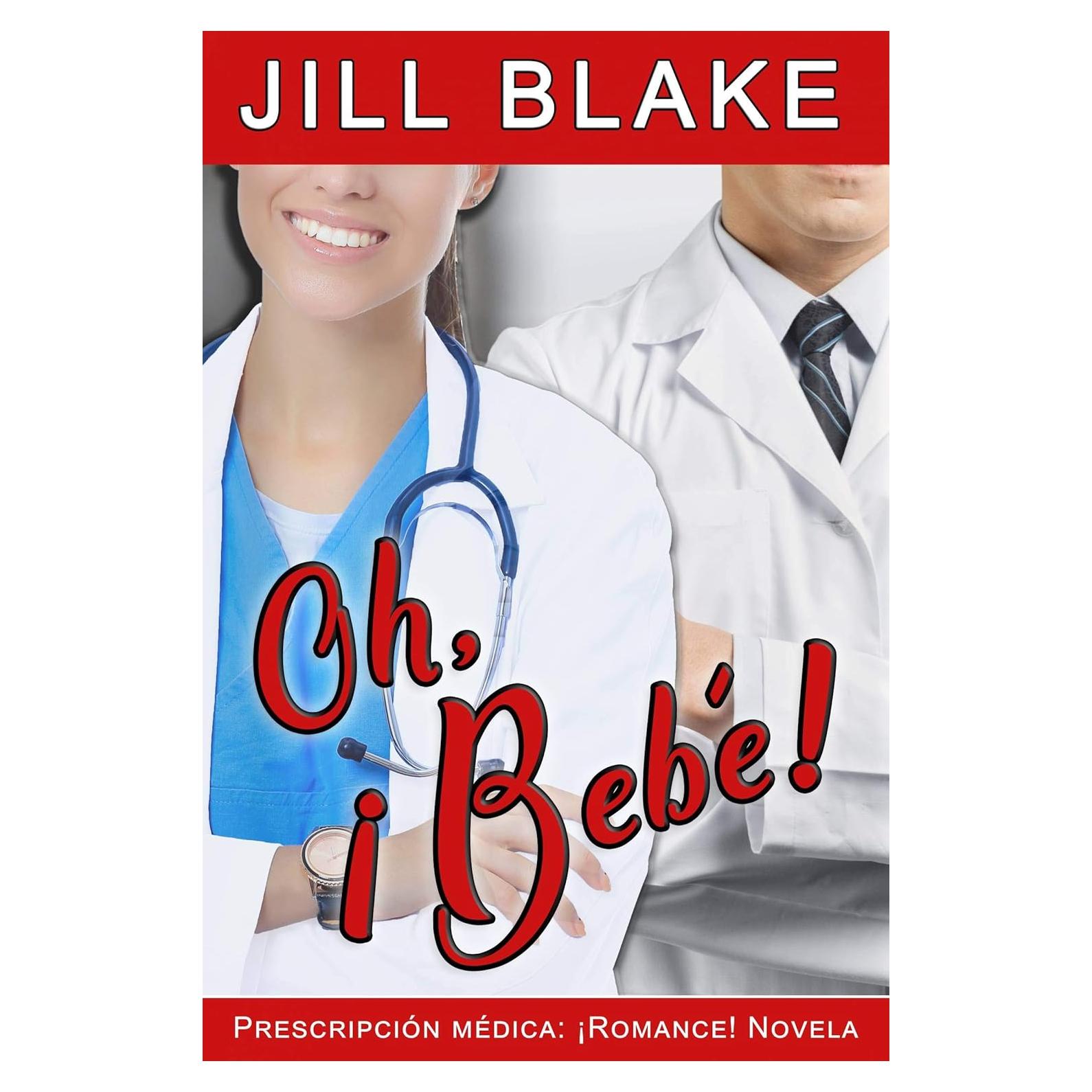 Oh, ¡Bebé!: Prescripción médica: ¡Romance! Novela (Spanish Edition)