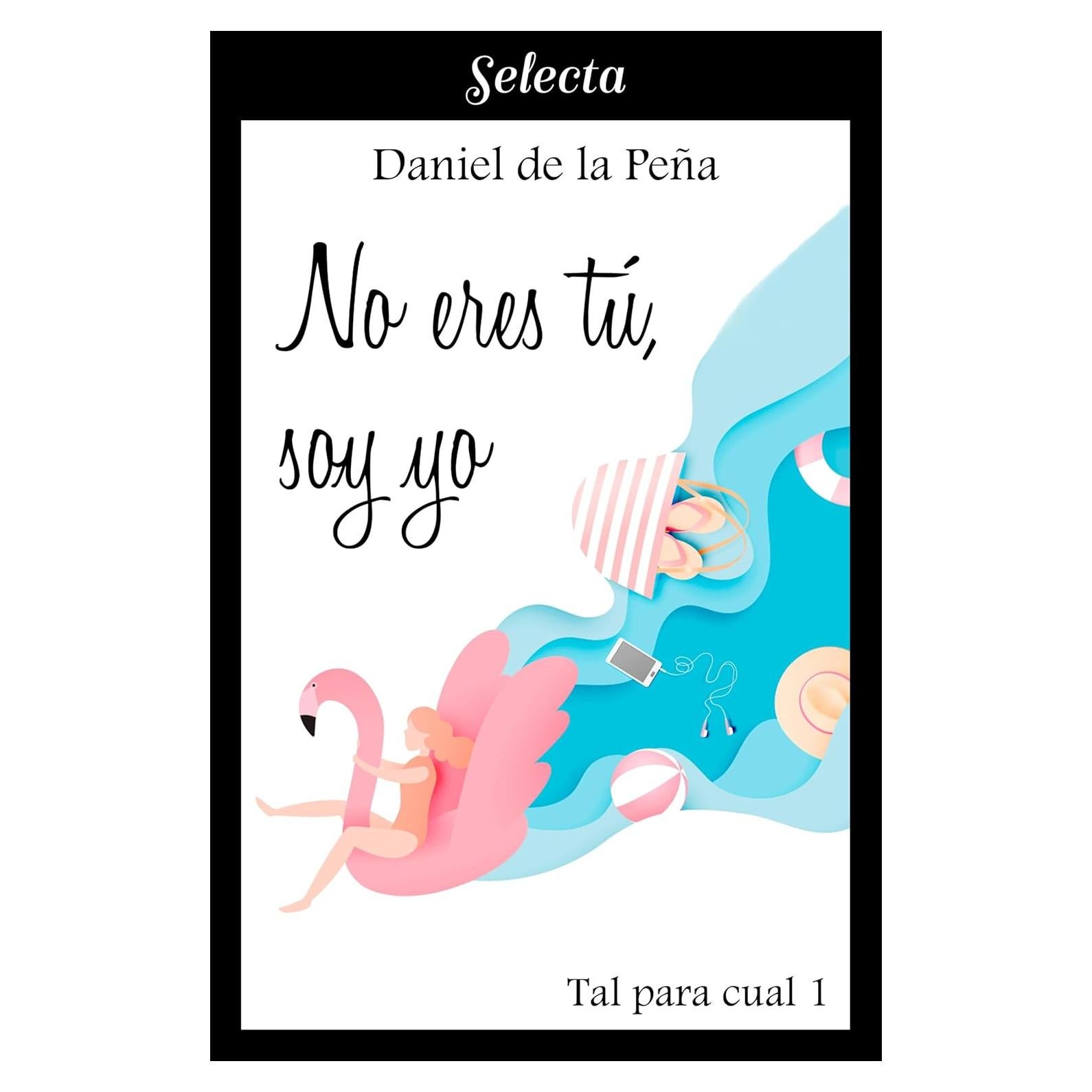 No eres tú, soy yo (Tal para cual 1) (Spanish Edition)