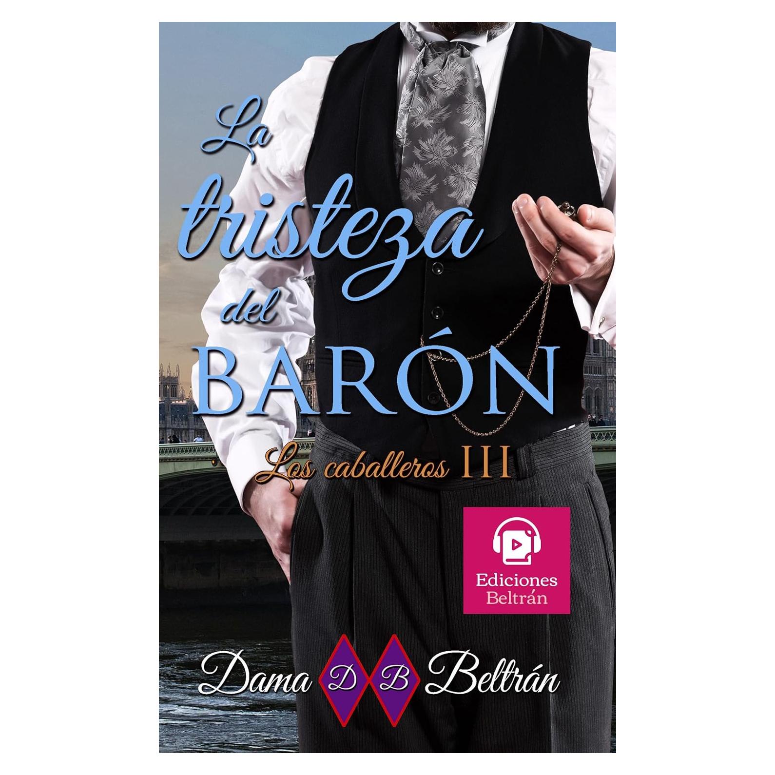 La tristeza del Barón - Los Caballeros n° 3 - Novela romántica