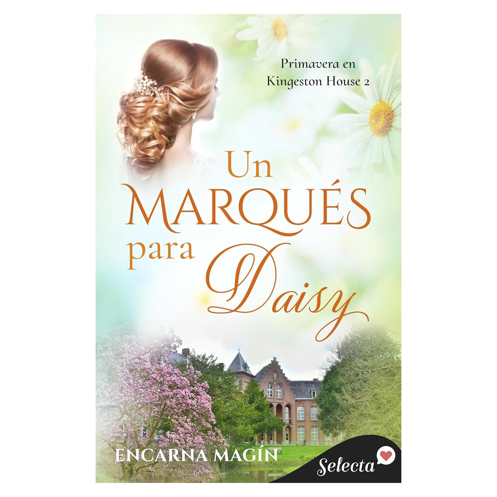 Un marqués para Daisy (Primavera en Kingeston House 2) (Spanish Edition)